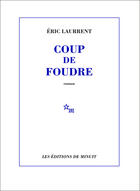 Couverture du livre « Coup de foudre » de Eric Laurrent aux éditions Minuit