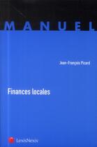 Couverture du livre « Finances locales » de Jean-Francois Picard aux éditions Lexisnexis