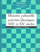 Couverture du livre « Histoire Culturelle Des Activites Physiques Xix Et Xx Siecles » de B During aux éditions Vigot
