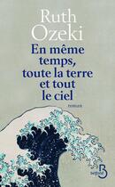 Couverture du livre « En même temps, toute la terre et tout le ciel » de Ruth L. Ozeki aux éditions Belfond