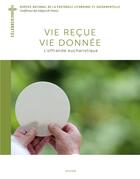 Couverture du livre « Vie recue, vie donnée ; l'offrande eucharistique » de Bernadette Melois aux éditions Mame