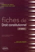 Couverture du livre « Fiches de droit constitutionnel ; rappels de cours & exercices corrigés (2e édition) » de Baghestani Perrey aux éditions Ellipses