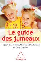 Couverture du livre « Le guide des jumeaux » de Emile Papiernik et Christiane Charlemaine et Jean-Claude Pons aux éditions Odile Jacob
