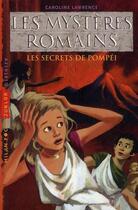 Couverture du livre « Les mystères romains T.2 ; les secrets de Pompéi » de Caroline Lawrence aux éditions Milan