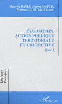 Couverture du livre « Evaluation, action publique territoriale et collective - vol01 - tome 1 » de Le Guyader/Dupuis aux éditions L'harmattan