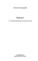 Couverture du livre « Hypogee » de Franco Scarangella aux éditions Le Manuscrit