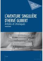 Couverture du livre « L'aventure singulière d'Hervé Guibert ; articles et chroniques » de Arnaud Genon aux éditions Publibook