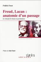 Couverture du livre « Freud, Lacan ; anatomie d'un passage : la notion de réseau en psychanalyse » de Frédéric Forest aux éditions Eres