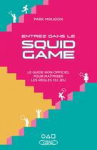 Couverture du livre « Entrez dans le Squid Game » de Park Minjoon aux éditions Michel Lafon