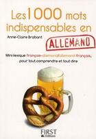 Couverture du livre « Les 1000 mots indispensables en allemand » de Anne-Claire Brabant aux éditions First