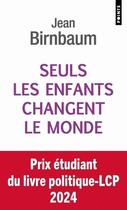 Couverture du livre « Seuls les enfants changent le monde » de Jean Birnbaum aux éditions Points