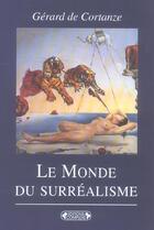 Couverture du livre « Le monde du surrealisme » de De Cortanze. Ge aux éditions Complexe