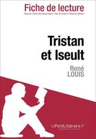 Couverture du livre « Tristan et Iseult de René Louis » de Christelle Legros et Noemie Lohay aux éditions Lepetitlitteraire.fr