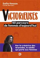 Couverture du livre « Victorieuses : 50 parcours de femmes d'aujourd'hui » de Safia Kessas aux éditions De Boeck Superieur