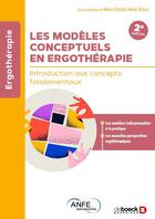Couverture du livre « Les modèles conceptuels en ergothérapie : Introduction aux concepts fondamentaux » de Marie-Chantal Morel-Bracq aux éditions De Boeck Superieur