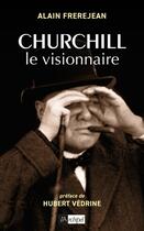 Couverture du livre « Churchill le visionnaire » de Alain Frerejean aux éditions Archipel