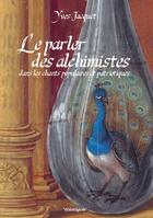 Couverture du livre « LE PARLER DES ALCHIMISTES DES CHANTS POPULAIRES ET PATRIOTIQUES » de Yves Jacquet aux éditions Cosmogone