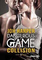 Couverture du livre « Dangerous game t.1 ; collision » de Joh Harper aux éditions Milady