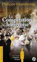 Couverture du livre « La conspiration hongroise » de Philippe Grandcoing aux éditions De Boree