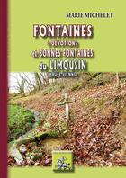 Couverture du livre « Fontaines à dévotions et bonnes fontaines du Limousin ; Haute-Vienne » de Marie Michelet aux éditions Editions Des Regionalismes