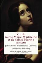 Couverture du livre « Vies de Sainte Marie Madeleine et de Sainte Marthe, sa soeur » de Raban Maur aux éditions Millon