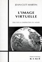 Couverture du livre « L' image virtuelle » de Jean-Clet Martin aux éditions Kime