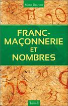 Couverture du livre « Franc-maçonnerie et nombres » de Marie Delclos aux éditions Trajectoire