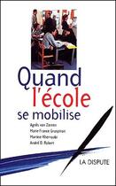 Couverture du livre « Quand l'école se mobilise » de Martine Kherroubi et Marie-France Grospiron et Andre D. Robert et Agnes Van Zanten aux éditions Dispute