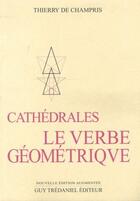 Couverture du livre « Cathédrales ; le verbe géométrique » de Thierry De Champris aux éditions Guy Trédaniel