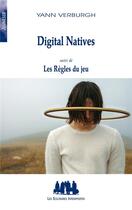 Couverture du livre « Digital natives ; les règles du jeu » de Yann Verburgh aux éditions Solitaires Intempestifs