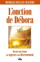 Couverture du livre « L'onction de Débora ; devenir une femme de sagesse et de discernement » de Michelle Mcclain-Walters aux éditions Vida