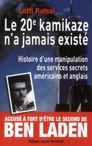 Couverture du livre « Le 20e kamikaze n'a jamais existé ; histoire d'une manipulation des services secrets américains et anglais » de Raissi Lotfi aux éditions Jacob-duvernet