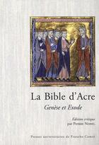 Couverture du livre « La bible d'Acre ; Genèse et Exode » de Pierre Nobel aux éditions Pu De Franche Comte