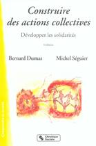 Couverture du livre « Construire des actions collectives ; développer les solidarités (3e édition) » de Bernard Dumas et Michel Seguier aux éditions Chronique Sociale