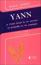 Couverture du livre « Yann - je t'avais donne la vie terrestre tu m'insufles la vie cosmique » de Aziris Annick aux éditions Lanore