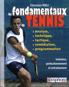 Couverture du livre « Les fondamentaux du tennis ; analyse, technique, tactique, programmation » de Christian Rieu aux éditions Amphora