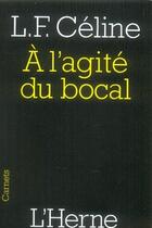 Couverture du livre « À l'agité du bocal » de Louis-Ferdinand Celine aux éditions L'herne