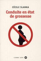 Couverture du livre « Conduite en état de grossesse » de Cecile Slanka aux éditions Liana Levi