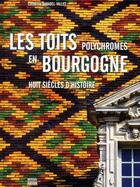 Couverture du livre « Les toits polychromes de Bourgogne » de Catherine Baradel-Vallet aux éditions Faton