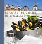 Couverture du livre « Le carnet de cuisine de Bruxelles » de Philippe Chavanne aux éditions Sud Ouest Editions