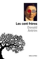 Couverture du livre « Cent freres (les) » de Donald Antrim aux éditions Editions De L'olivier