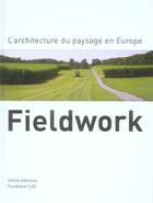 Couverture du livre « Fieldwork - l'architecture du paysage en europe » de  aux éditions Infolio
