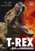 Couverture du livre « T-rex, le roi des dinosaures » de Yang Yang et Zhao Huang aux éditions Nuinui Jeunesse