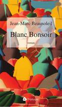 Couverture du livre « Blanc bonsoir » de Jean-Marc Beausoleil aux éditions Editions Triptyque