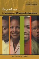 Couverture du livre « Regard sur... la jeunesse en Afrique subsaharienne » de Yao Assogba aux éditions Presses De L'universite De Laval