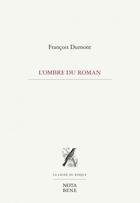 Couverture du livre « L'ombre du roman » de Francois Dumont aux éditions Editions Nota Bene