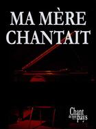 Couverture du livre « Ma Mère chantait toujours » de Luc Plamondon aux éditions Publications Chant De Mon Pays