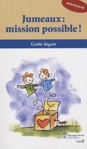 Couverture du livre « Jumeaux ; mission possible ! » de Gisele Seguin aux éditions Sainte Justine