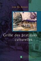 Couverture du livre « Grille des pratiques culturelles » de Jean Du Berger aux éditions Septentrion