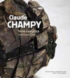 Couverture du livre « Claude Champy ; terre complice » de Jean-Roch Bouiller aux éditions La Revue De La Ceramique Et Du Verre
